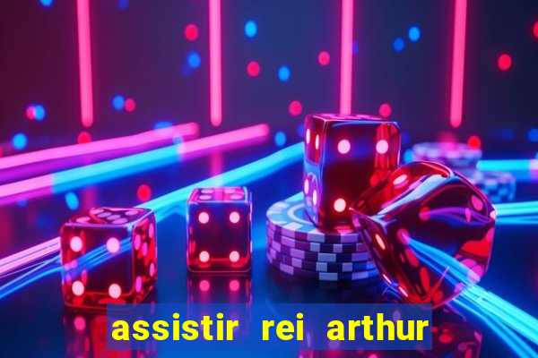 assistir rei arthur (2004 mega filmes)